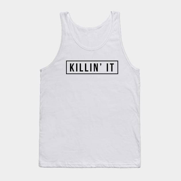 Killin' it Tank Top by MaNiaCreations